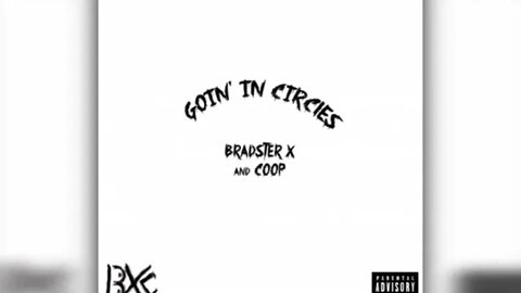 Bradster X and Coop (BXC) - Goin' In Circles (Track 2 - Goin' In Circles) Prod. A2thaMo