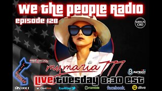 #128 We the People Radio The Return of My Maria