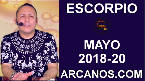 ESCORPIO MAYO 2018-20-13 al 19 May 2018-Amor Solteros Parejas Dinero Trabajo-ARCANOS.COM