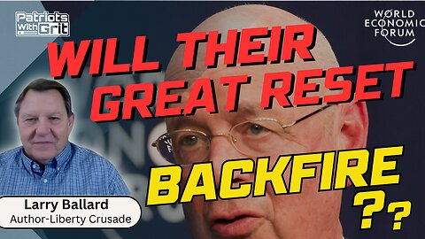 Will Their Great Reset Backfire? | Larry Ballard