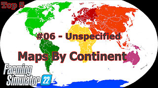 Top 5 | Maps By Continents | #06 | Unspecified | Farming Simulator 22