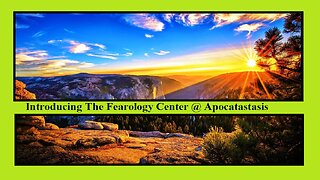 Introducing The Fearology Center @ Apocatastasis