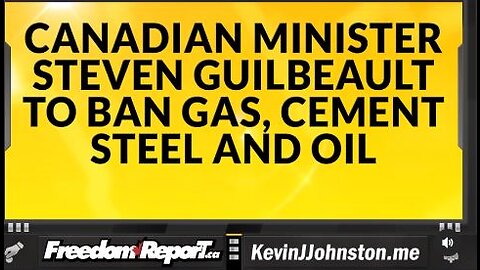 CANADIAN MINISTER STEVEN GUILBEAULT TO BAN NATURAL GAS, CEMENT, STEEL AND OIL