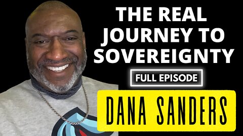 DrB Interview "The Real Journey to Sovereignty" with Dana Sanders - Full Episode
