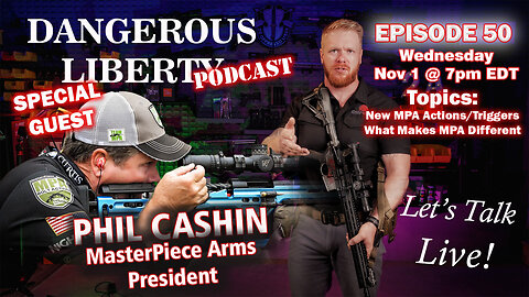 Dangerous Liberty Ep50 - Special Guest Phil Cashin: President of MasterPiece Arms