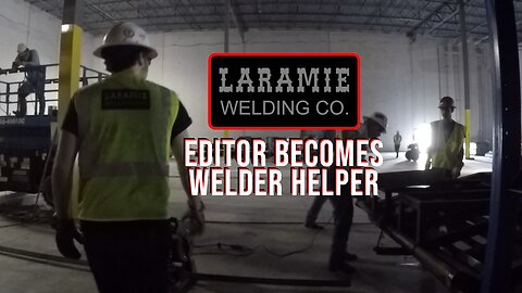 Editor Becomes Welder Helper
