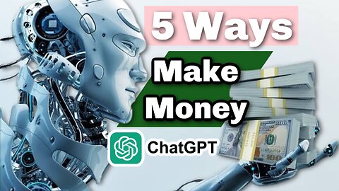 ChatGPT - TOP 5 ways to $MAKE MONEY$