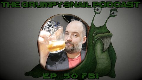 Grumpy Snail Podcast Ep. 50