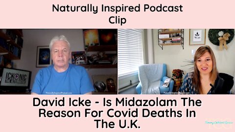 David Icke - Is Midazolam The Reason For Covid Deaths In The U.K.
