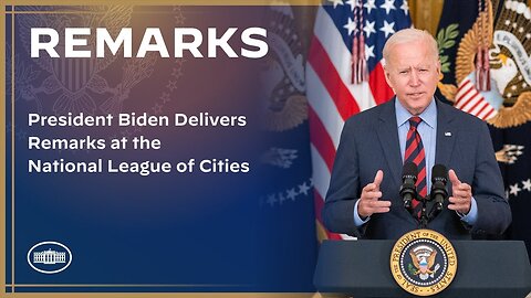 President Biden Delivers Remarks at the National League of Cities