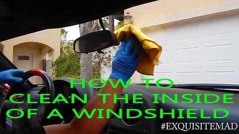 How to Clean The Inside of A Windshield