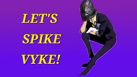 Vyke on a Spike!
