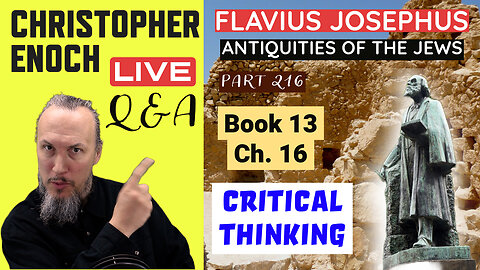 Josephus - Antiquities Book 13 - Ch. 16 (Part 216) LIVE Bible Q&A | Critical Thinking