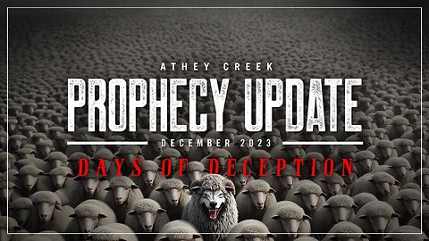 Prophecy Update | December 2023 | Days of Deception - Brett Meador