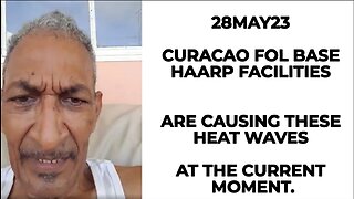 28MAY23 CURACAO USA FOL BASE HAARP FACILITIES ARE CAUSING THESE HEAT WAVES AT THE CURRENT MOMENT.