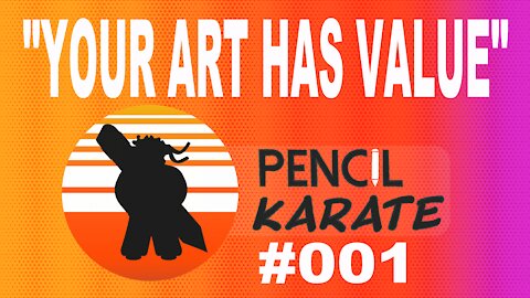Your art has value - PencilKarate #001
