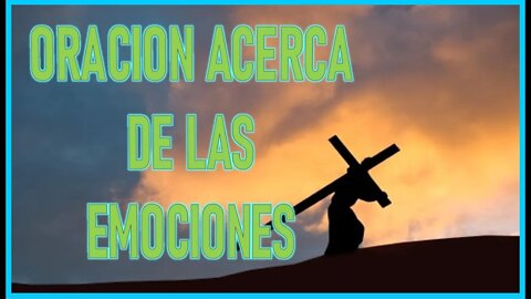 ORACION ACERCA DE LAS EMOCIONES