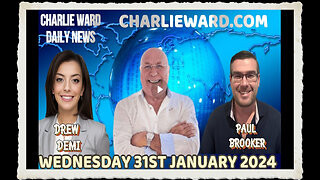 JOIN CHARLIE WARD DAILY NEWS WITH PAUL BROOKER DREW DEMI - WEDNESDAY 31ST JANUARY 2024