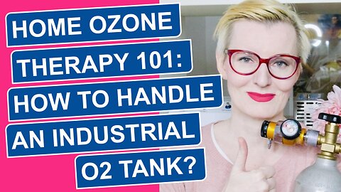 Home Ozone Therapy 101: “How to Handle An Industrial Oxygen Tank?”
