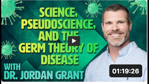 Science, Pseudoscience, and The Germ Theory of Disease - Dr. Jordan Grant (2022 Conference)