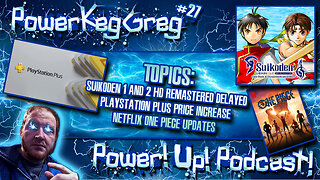 Power!Up!Podcast EP 27 | Topics: Suikoden 1 and 2 HD Delayed, Playstation Plus Price Increase?
