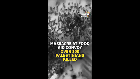 MASSACRE AT FOOD AID CONVOY, OVER 100 PALESTINIANS KILLED