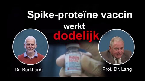 Prof. Dr. Burkhardt en Prof. Dr. Lang: Spike-proteïne vaccin werkt dodelijk