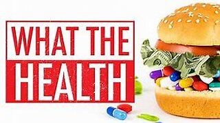 59:49 / 1:29:44 WHAT THE HEALTH DOCUMENTARY