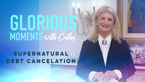 Glorious Moments With Cathy: Supernatural Debt Cancelation