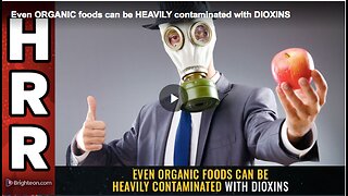 Even healthy organic foods can be poisoned by contaminants like dioxins