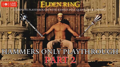 🔴 Live Elden Ring Gameplay: Hammers Only Challenge Run with Ranni's Ending - Part 2