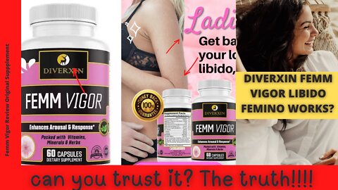 Femm Vigor Review Original Diverxin Femm Vigor Libido Femino works? can you trust it? The truth!!!!