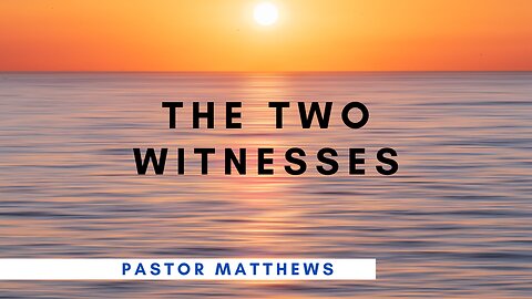 "The Two Witnesses" | Abiding Word Baptist