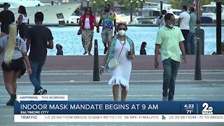 Indoor mask mandate begins at 9 a.m.