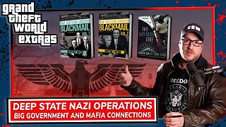 Deep State Nazi Operations | GTW Extras 113