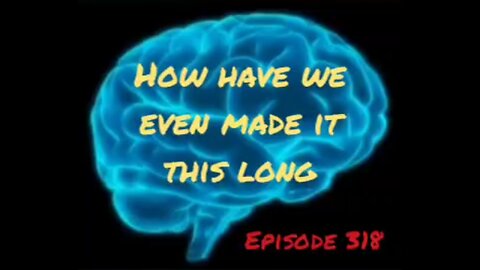 HOW WE HAVE EVEN MADE IT THAT LONG - WAR FOR YOUR MIND - Episode 319 with HonestWalterWhite