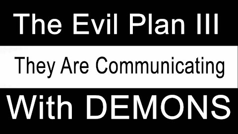 The Evil Plan III - They Are Summoning DEMONS