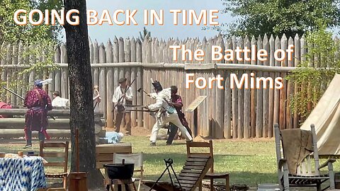 GOING BACK IN TIME Fort Mims Historical Reenactment 2023