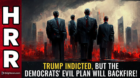 Trump INDICTED, but the Democrats' evil plan will BACKFIRE!