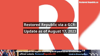 Restored Republic via GCR Update 08.17.23