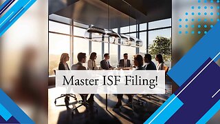 Mastering ISF Compliance: Best Practices and the Importance of Timely Filing