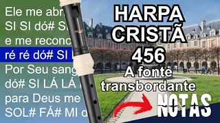 Harpa Cristã 456 - A fonte transbordante - Cifra melódica
