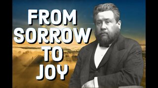 From Sorrow to Joy - Charles Spurgeon Sermon (C.H. Spurgeon) | Christian Audiobook