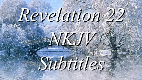The Holy Bible~Revelation 22 (Audio Bible NKJV)
