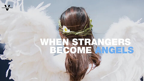 When Strangers Become Angels - Pastor Vlad