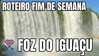 Foz Do Iguaçú (Roteiro de Fim de Semana)