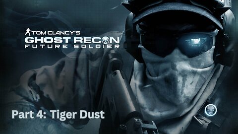 Tom Clancy's Ghost Recon: Future Soldier - Part 4 - Tiger Dust