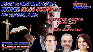 MSM & BIDEN REGIME IGNORE MASS GENOCIDE OF CHRISTIANS | Counter Narrative Ep. 111