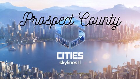 Koolfrogg Plays: Cities Skylines II, Prospect County