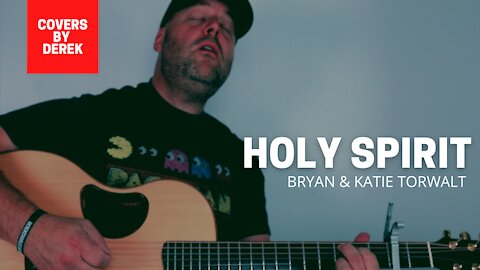 HOLY SPIRIT - BRYAN & KATIE TORWALT//COVERS BY DEREK
